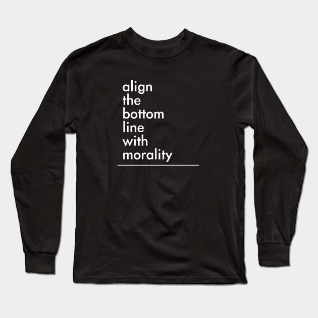 align the bottom line with morality Long Sleeve T-Shirt by whoisdemosthenes